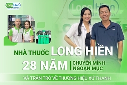 Long Hiền kỷ niệm 28 năm thành lập - Chuyển mình ngoạn mục và trăn trở về một thương hiệu xứ Thanh