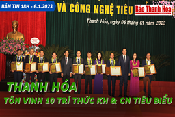 Bản tin 18h ngày 6-1: Thanh Hóa tôn vinh 10 trí thức khoa học và công nghệ tiêu biểu
