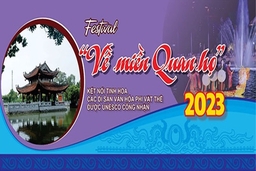 Festival “Về miền Quan họ - 2023”- Kết nối tinh hoa các di sản văn hóa phi vật thể