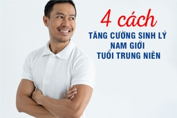 4 cách tăng cường sinh lý nam giới tuổi trung niên