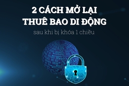 Cách mở lại thuê bao di động sau khi bị khóa 1 chiều