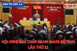 Bản tin 18 giờ ngày 4-4: Ban Chấp hành Đảng bộ tỉnh đánh giá kết quả tình hình quý I