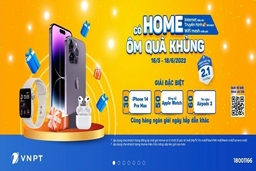 VNPT triển khai chương trình “Có Home - Ôm quà khủng”, tặng 30 iPhone 14 Pro Max cho khách hàng may mắn