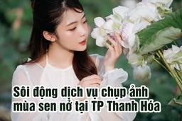 Sôi động dịch vụ chụp ảnh mùa sen nở tại TP Thanh Hóa