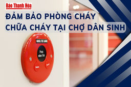 Đảm bảo phòng cháy chữa cháy tại chợ dân sinh