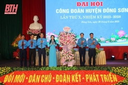 Đại hội Công đoàn huyện Đông Sơn lần thứ X, nhiệm kỳ 2023-2028