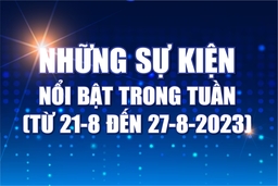 [Infographics] - Những sự kiện nổi bật trong tuần