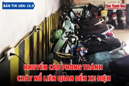 Bản tin 18h ngày 15-9: Khuyến cáo phòng tránh cháy nổ liên quan đến xe điện