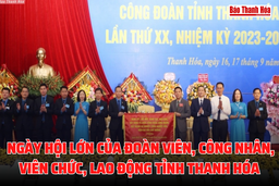 Ngày hội lớn của đoàn viên, công nhân, viên chức, lao động tỉnh Thanh Hóa