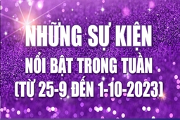 [Infographics] - Những sự kiện nổi bật trong tuần