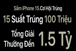 Mua ngay iPhone 15 - Nhận nhiều ưu đãi cực sốc