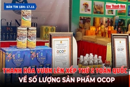 Bản tin 18h ngày 17/11: Thanh Hóa vươn lên xếp thứ 2 toàn quốc về số lượng sản phẩm OCOP