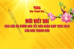 Mời viết bài cho các ấn phẩm báo tết, báo xuân Giáp Thìn 2024  của Báo Thanh Hóa