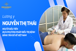 Lương y Nguyễn Thị Thái – Người đưa phương pháp tần số về Việt Nam