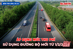 Bản tin 18h ngày 20/12: Áp dụng mức thu phí sử dụng đường bộ mới từ 1/2/2024