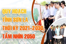 [E-Magazine] – Quy hoạch tỉnh Sơn La thời kỳ 2021-2030 tầm nhìn 2050