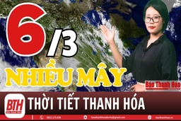 Dự báo thời tiết Thanh Hóa 6/3: Dự báo thời tiết toàn vùng Thanh Hóa chi tiết