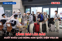 [Bản tin 18h] Cảnh báo lừa đảo xuất khẩu lao động Hàn Quốc diện Visa E8