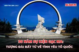 [Bản tin 18h] 36 năm sự kiện Gạc Ma: Tượng đài bất tử về tình yêu Tổ quốc