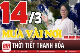 Dự báo thời tiết Thanh Hóa 14/3: Dự báo thời tiết toàn vùng Thanh Hóa chi tiết