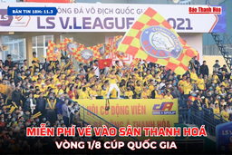 [Bản tin 18h]    Miễn phí vé vào sân Thanh Hoá vòng 1/8 Cúp quốc gia