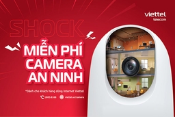 Miễn phí camera an ninh cho toàn bộ khách hàng dùng Internet Viettel