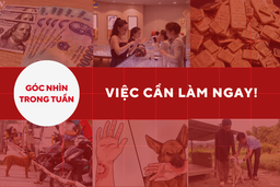 Góc nhìn: Việc cần làm ngay!