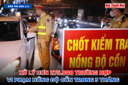 [Bản tin 18h] Xử lý hơn 275.000 trường hợp vi phạm nồng độ cồn trong 3 tháng