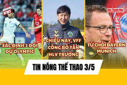 Tin thể thao 3/5: Chiều nay, VFF sẽ chính thức công bố tân Huấn luyện viên đội tuyển Việt Nam