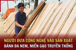 Người đưa công nghệ vào sản xuất bánh đa nem, miến gạo truyền thống