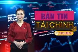 Bản tin Tài chính 21/5: Giá vàng tiếp tục tăng mạnh