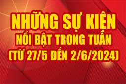 Những sự kiện nổi bật trong tuần