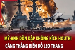 Thời sự quốc tế 1/6: Mỹ-Anh dồn dập không kích Houthi ở Yemen, căng thẳng Biển Đỏ leo thang