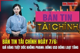 Bản tin Tài chính ngày 7/6: Giá vàng tuột dốc không phanh; USD đồng loạt tăng