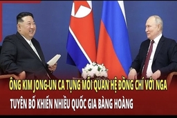Ông Kim Jong-un ca tụng mối quan hệ đồng chí với Nga, tuyên bố khiến nhiều quốc gia bàng hoàng