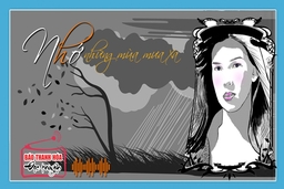 [Podcast] - Tản văn: Nhớ những mùa mưa xa