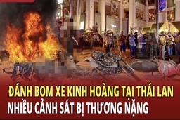 An ninh quốc tế 1/7: Đánh bom xe kinh hoàng tại Thái Lan, nhiều cảnh sát bị thương