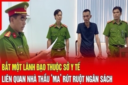 Điểm nóng 12/7: Bắt một lãnh đạo thuộc Sở Y tế liên quan nhà thầu “ma” rút ruột ngân sách