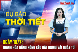 Dự báo thời tiết ngày 10/7: Thanh Hóa nắng nóng kéo dài trong vài ngày tới