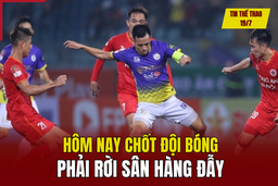 Tin thể thao 19/7: Hôm nay chốt đội bóng phải rời sân Hàng Đẫy; Thủ môn Bùi Tiến Dũng chọn bến đỗ bất ngờ