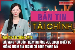 Bản tin Tài chính (23/7): Giá vàng “đổ dốc” ngay khi ông Joe Biden tuyên bố không tham gia tranh cử tổng thống Mỹ