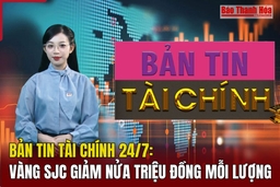 Bản tin Tài chính (24/7): Vàng SJC giảm nửa triệu đồng mỗi lượng