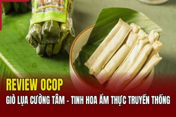 [REVIEW OCOP] Giò lụa Cường Tâm - Tinh hoa ẩm thực truyền thống