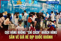 [Bản tin 18h]  Cục Hàng không “chỉ cách” khách hàng săn vé giá rẻ dịp Quốc khánh