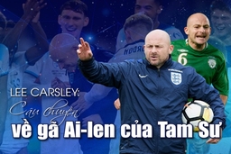 [Mega Story] - Lee Carsley: Câu chuyện về gã Ai-len của Tam Sư