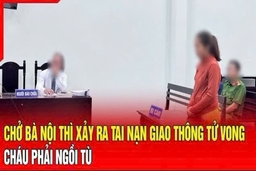 Điểm nóng sáng 7/9: Chở bà nội gây tai nạn giao thông, cháu gái phải ngồi tù