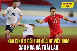 Tin thể thao 7/9: Xác định 2 đối thủ của ĐT Việt Nam sau Nga và Thái Lan