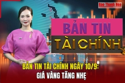 Bản tin Tài chính ngày 10/9: Giá vàng tăng nhẹ