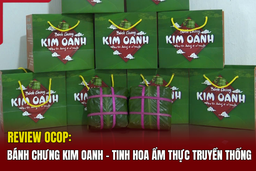 [REVIEW OCOP] Bánh chưng Kim Oanh – tinh hoa ẩm thực truyền thống