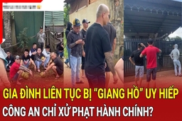 Bản tin an ninh trật tự 2/10: Gia đình liên tục bị “giang hồ” uy hiếp, công an chỉ phạt hành chính?